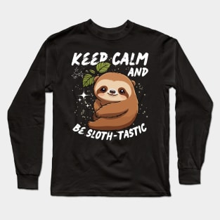 Keep calm and be ‘sloth-tastic’. Long Sleeve T-Shirt